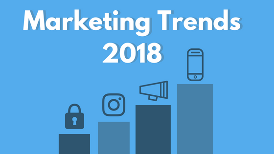 marketing trends 2018